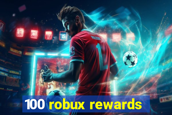 100 robux rewards